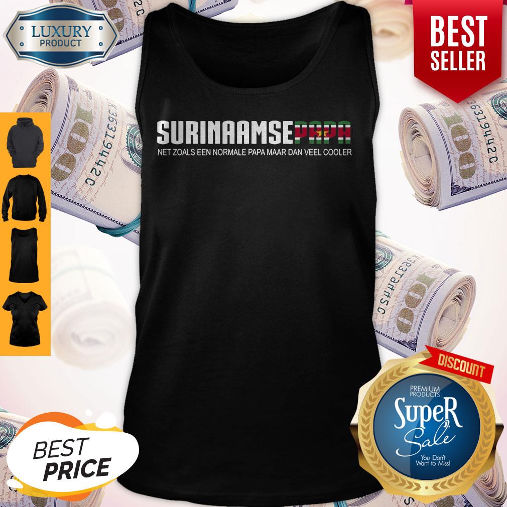 Surinaamse Papa Net Zoals Een Normale Papa Maar Dan Veel Cooler Shirt
