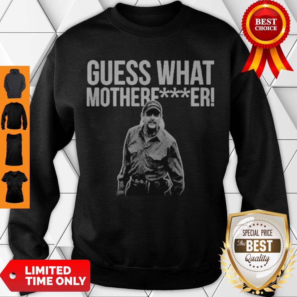 Nice Joe Exotic Guess What Motherfucker Shirt