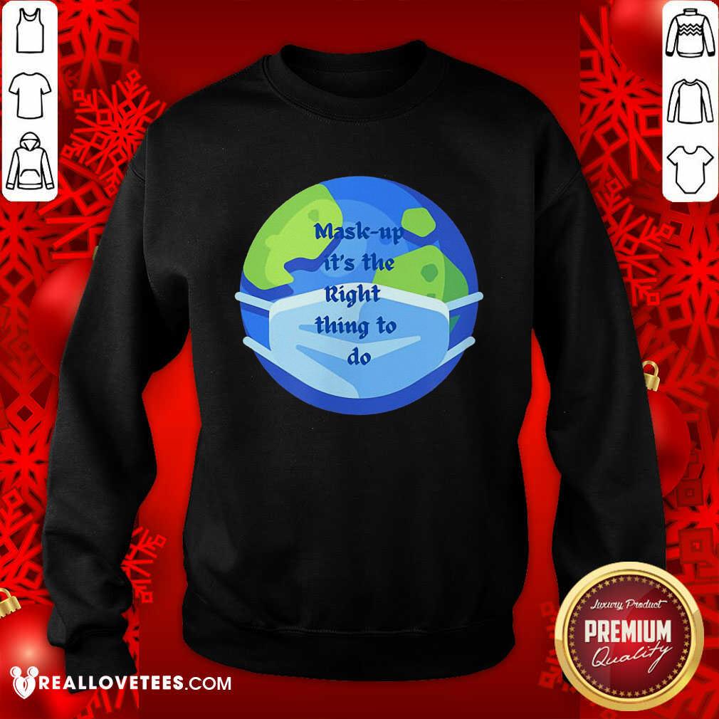 Sweet Mask Up It’s The Right Thing To Do Earth Wear Mask Corona Virus Shirt