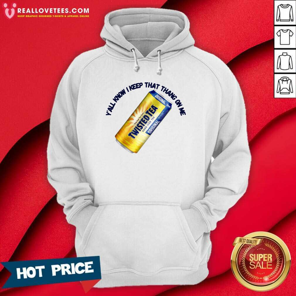 Sweet Twisted Tea Y’all Know I Keep That Thang On Me Shirt
