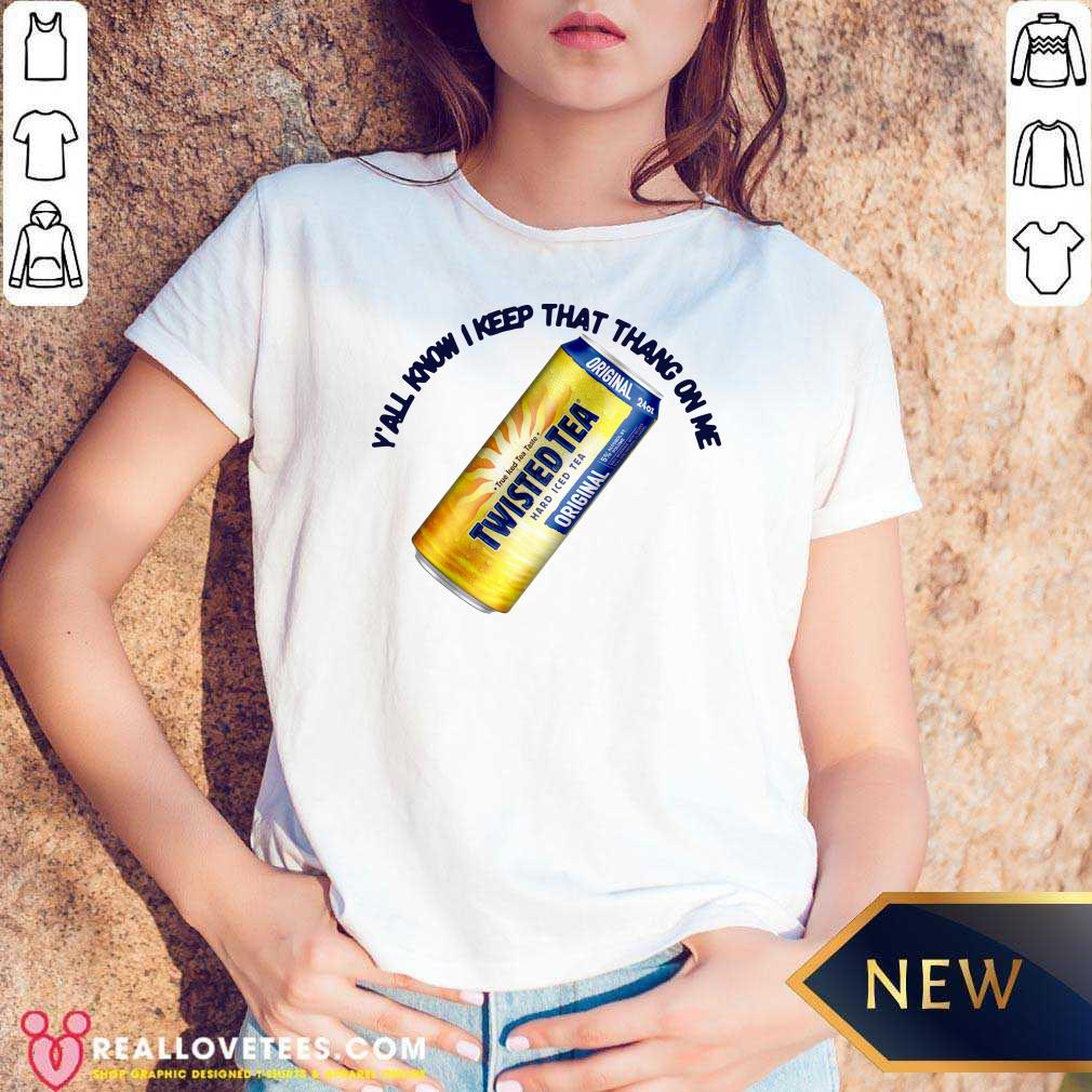 Sweet Twisted Tea Y’all Know I Keep That Thang On Me Shirt