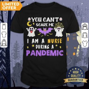 You Can't Scare Me I Am A Nurse During A Pandemic Halloween Shirt