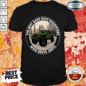 Vip The Best Dads Have Daughters Jeeps Shirt