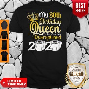 My 30th Birthday Queen Where I Was Quarantined 2020 T-shirt