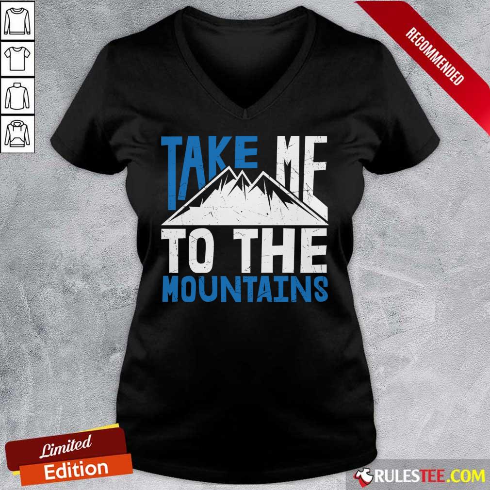 Take Me To The Mountains Shirt