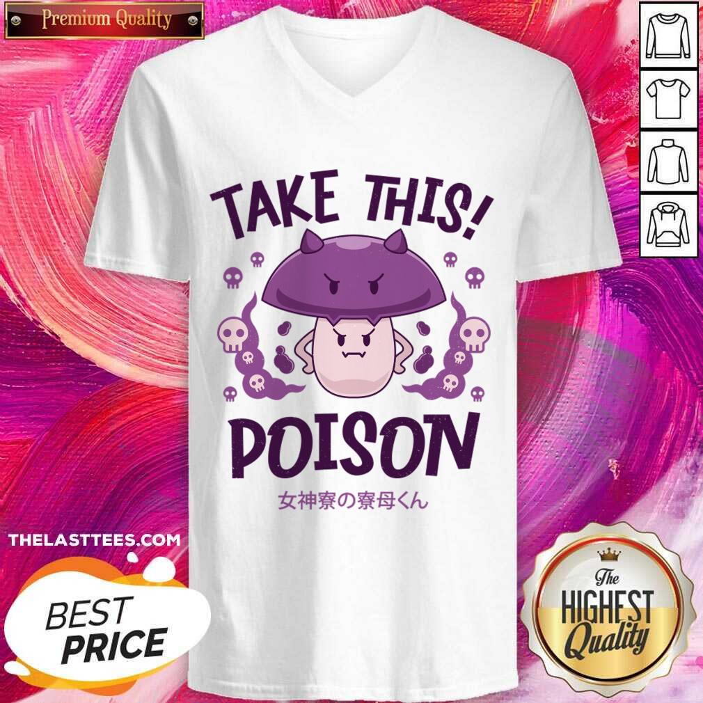 Take This Poison Mushroom Kawaii Shirt