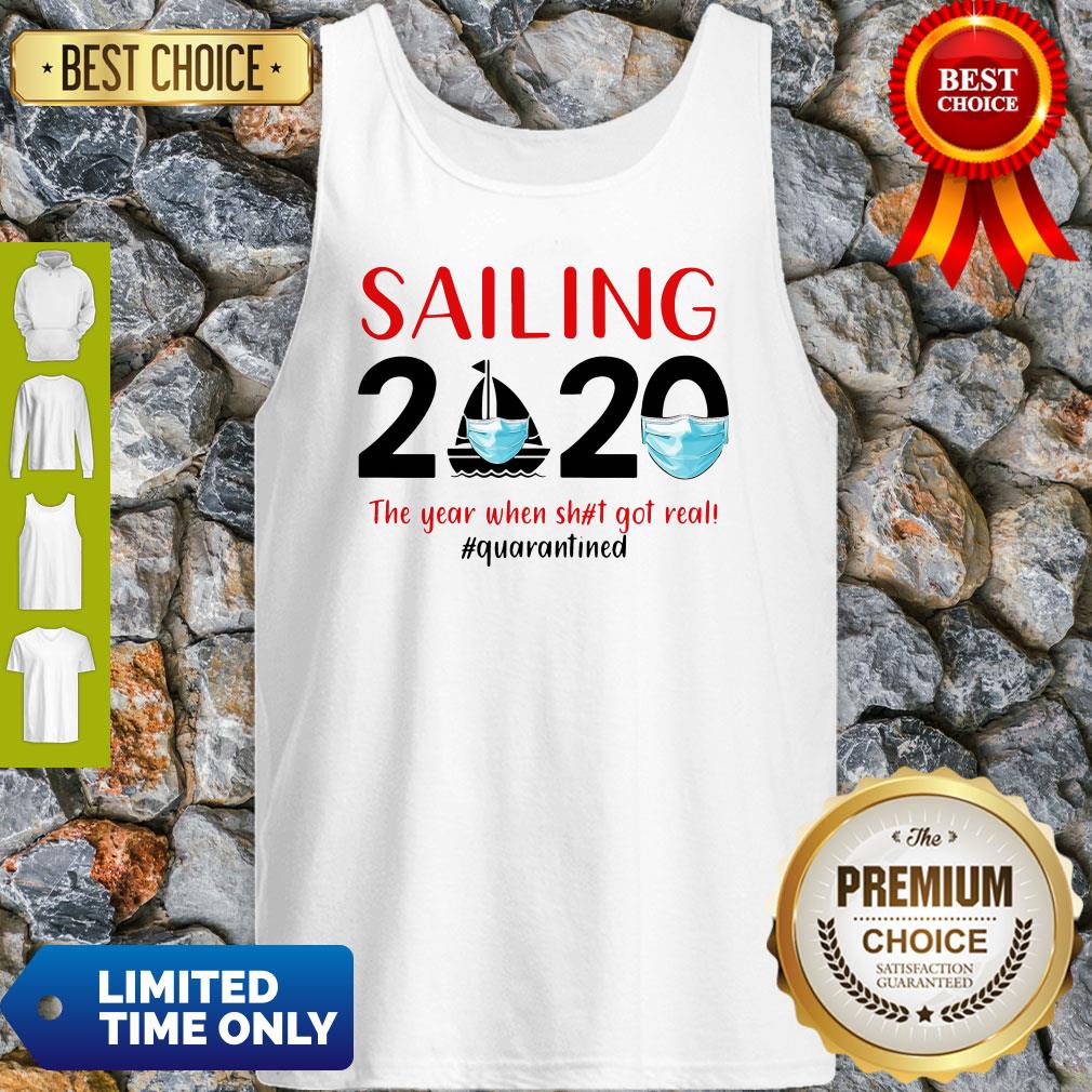 Sailing 2020 The Year When Shit Got Real #Quarantined Shirt