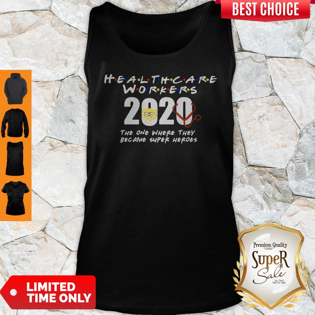 Health Care Workers 2020 The One Where They Became Super Heroes Shirt