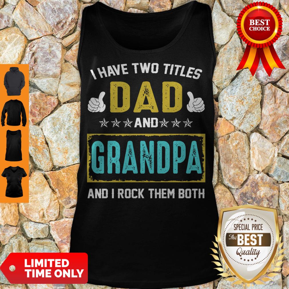 I Have Two Tiles Dad And Gradpa And I Rock Them Both Shirt