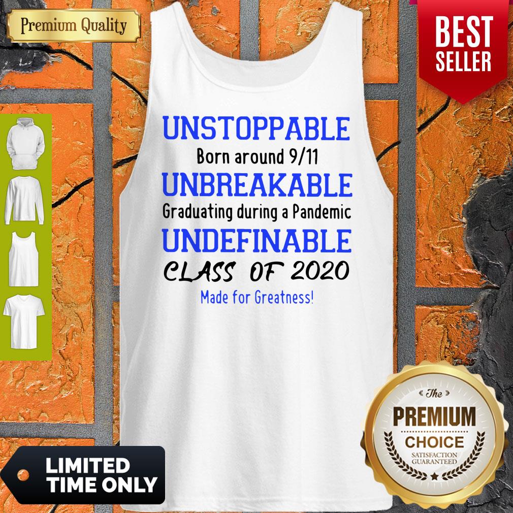 Unstoppable Born Around 9 11 Unbreakable Underfinale Class Of 2020 Shirt