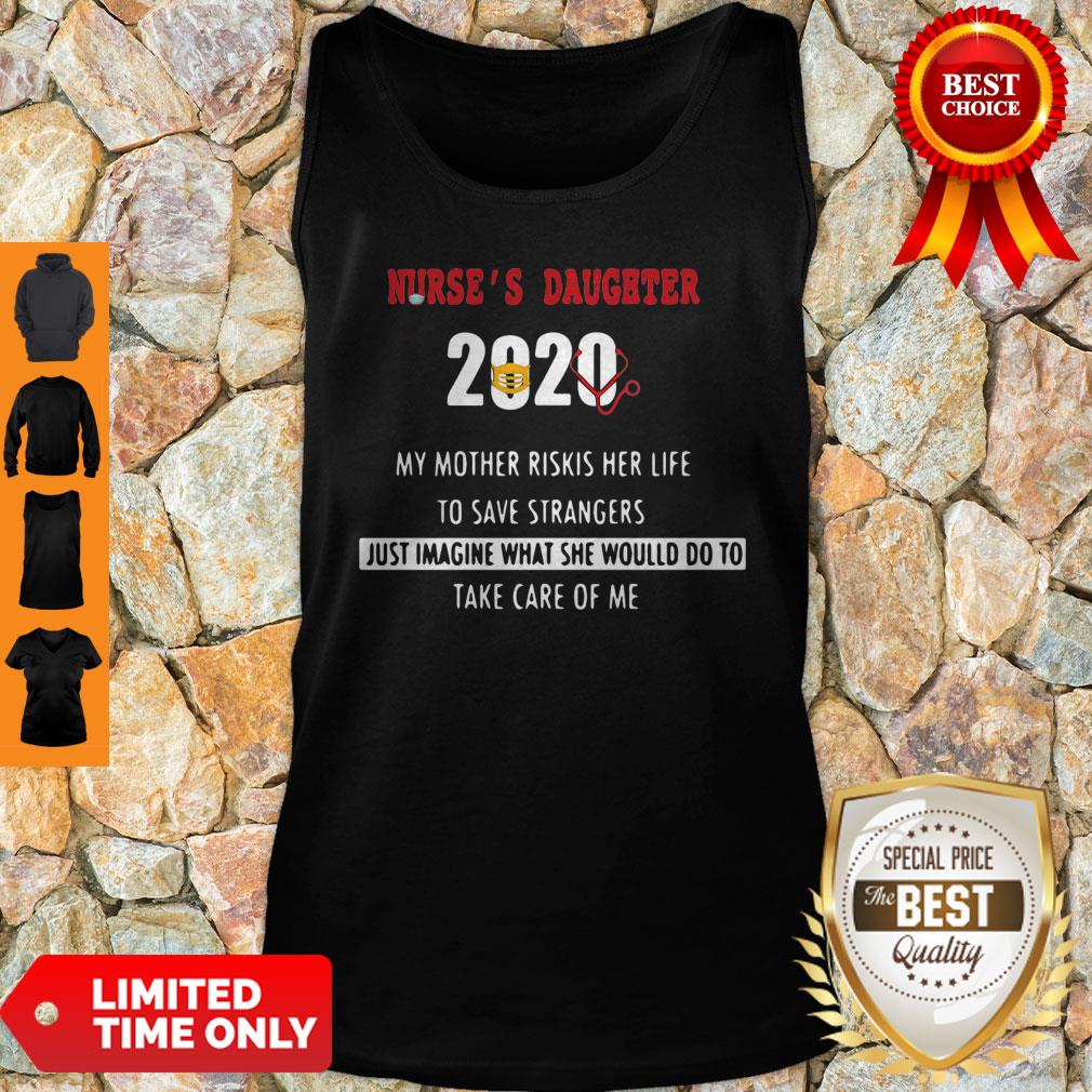 Nurse’s Daughter 2020 My Mother Riskis Her Life To Save Strangers Shirt