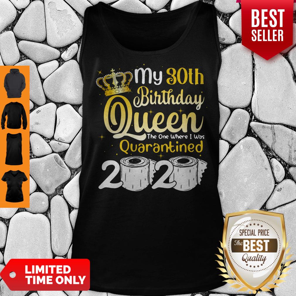 My 30th Birthday Queen Where I Was Quarantined 2020 T-shirt