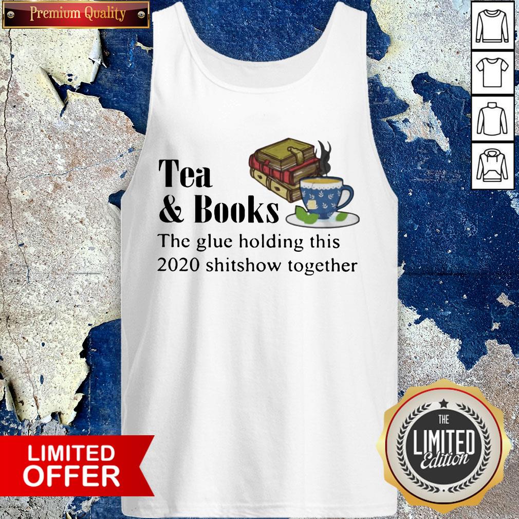 Teabooks The Glue Holding This 2020 Shitshow Toghether Quote Shirt