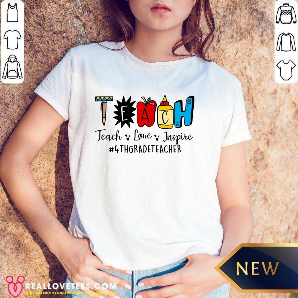 Teach Love Inspire 4th Grade Teacher Shirt