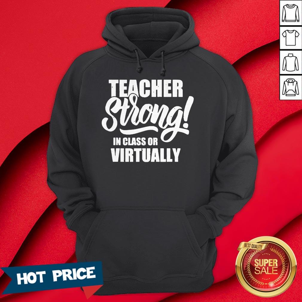 Teacher Strong In Class Or Virtually Back To School Shirt