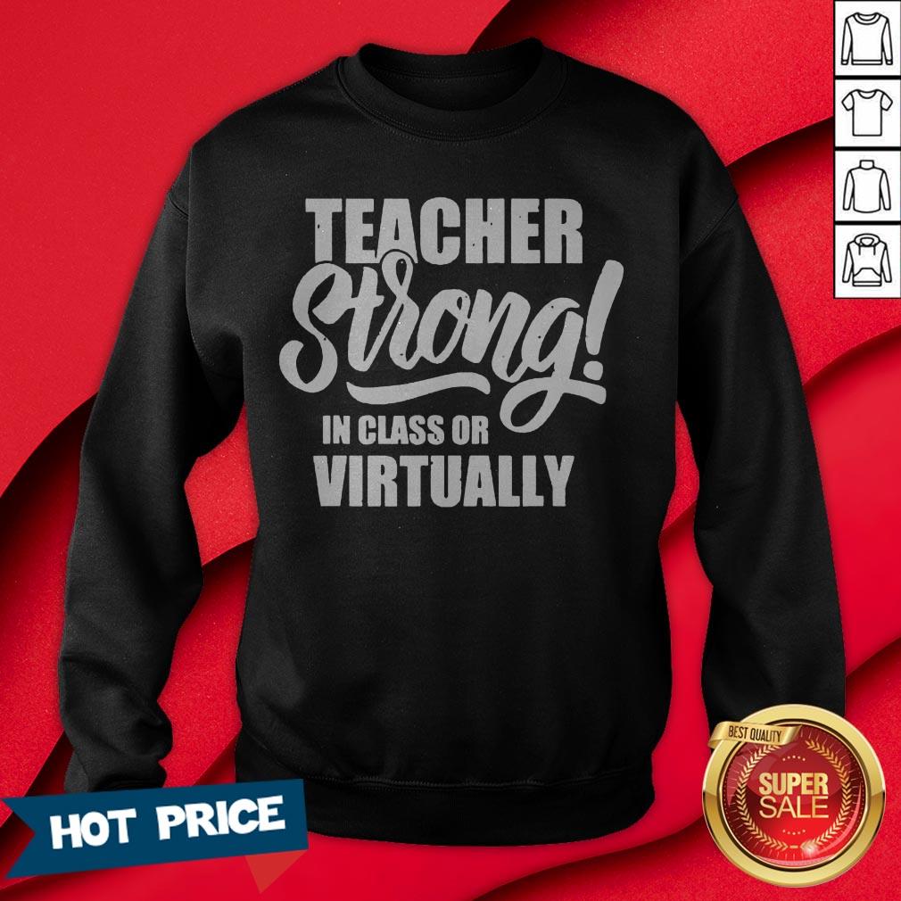 Teacher Strong In Class Or Virtually Back To School Shirt