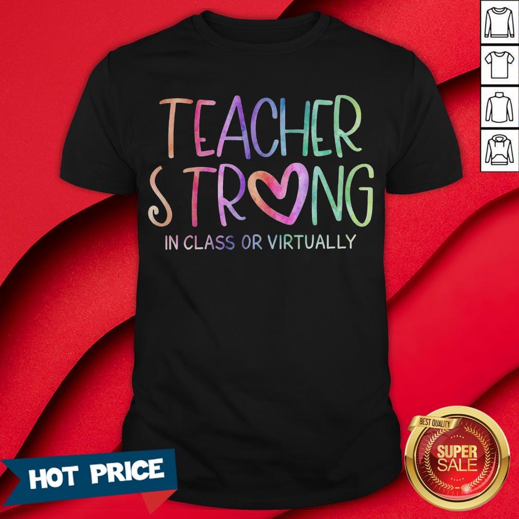 Teacher Strong In Class Or Virtually Shirt