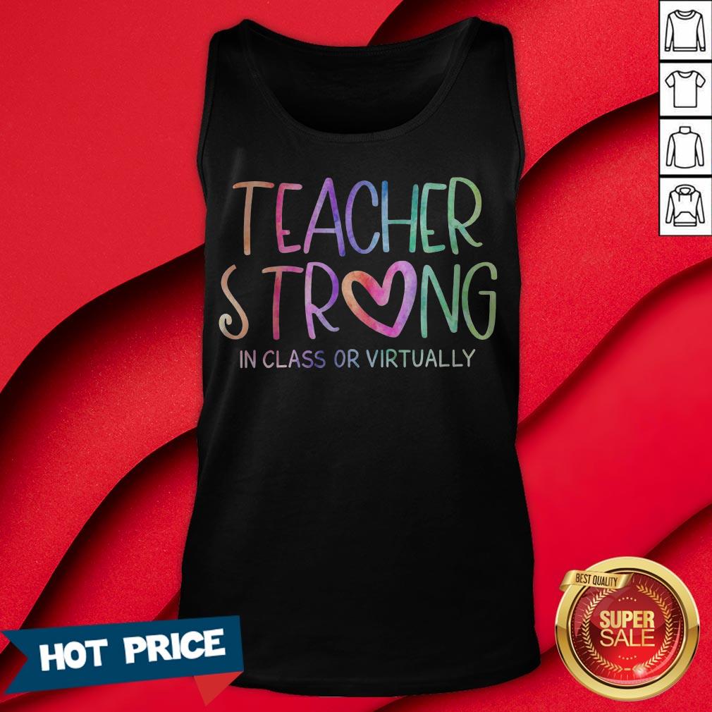Teacher Strong In Class Or Virtually Shirt