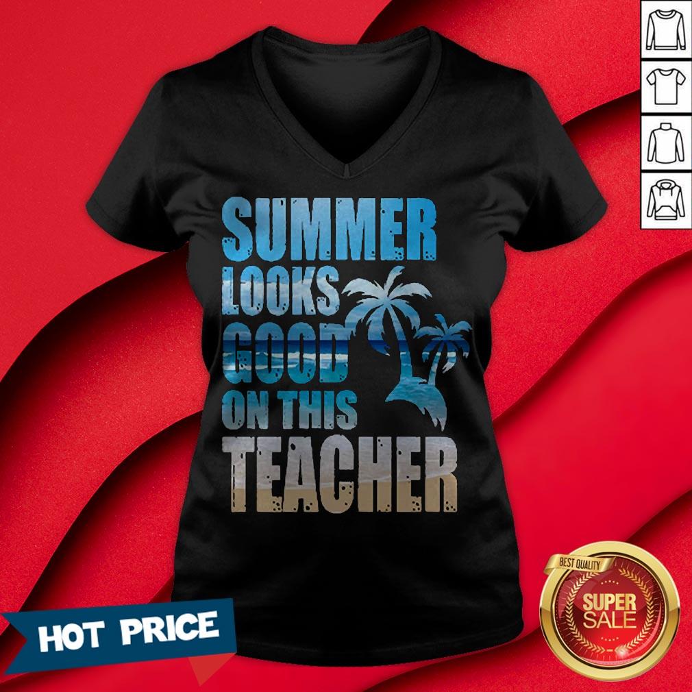 Teacher Summer Looks Good On This Teacher T-Shirt