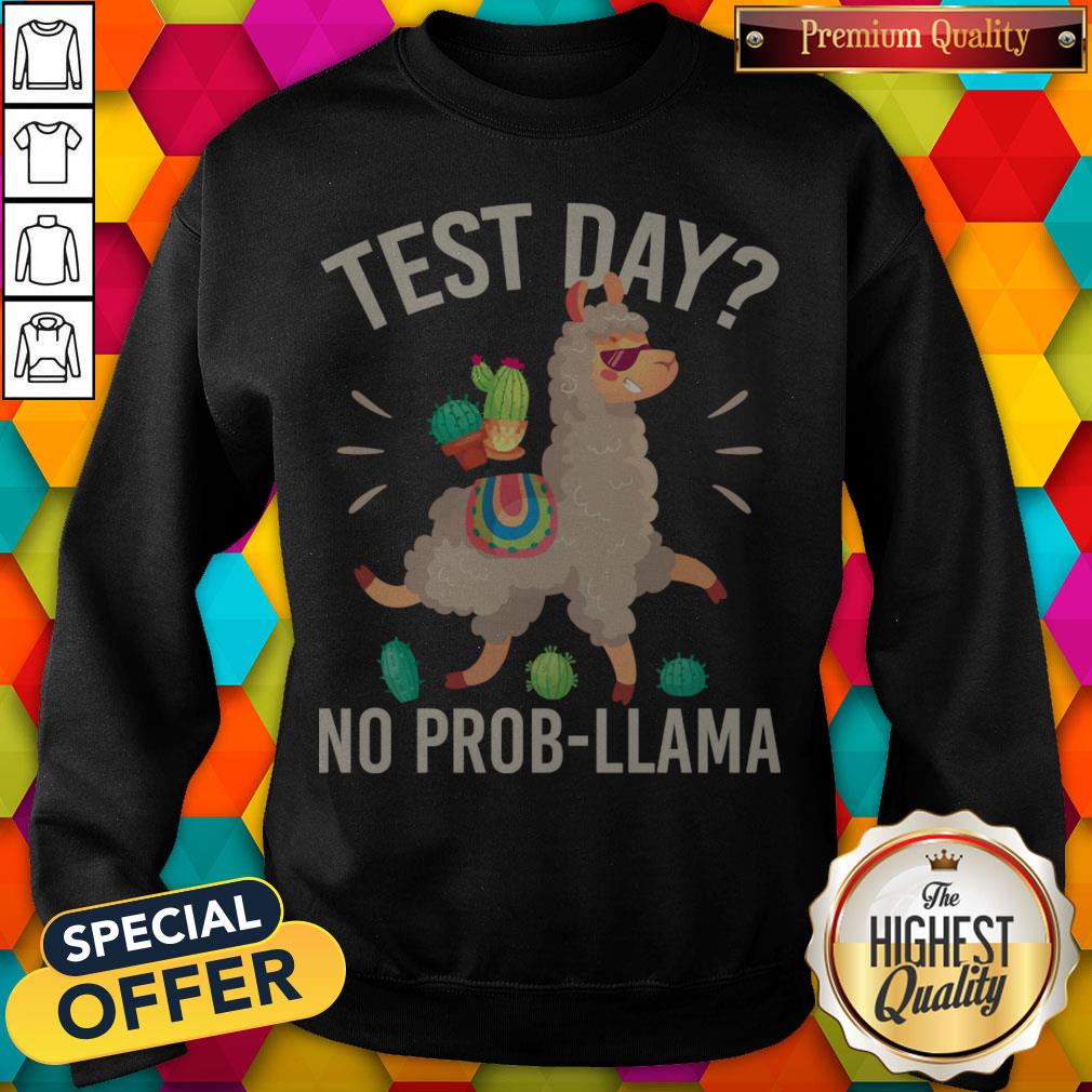 test-day-no-prob-llama-funny-students-teacher-sweatshirt.jpg