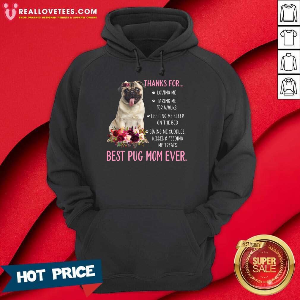 Thanks For Loving Me Taking Me For Walks Best Pug Mom Ever Shirt