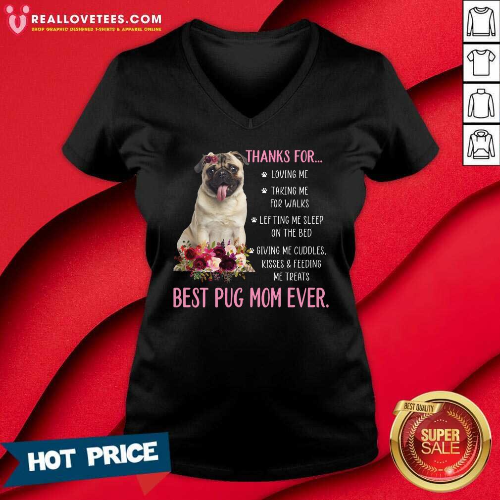 Thanks For Loving Me Taking Me For Walks Best Pug Mom Ever Shirt