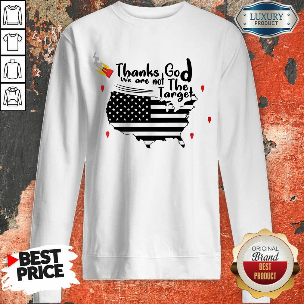 Thanks God We Are Not The Target Shirt