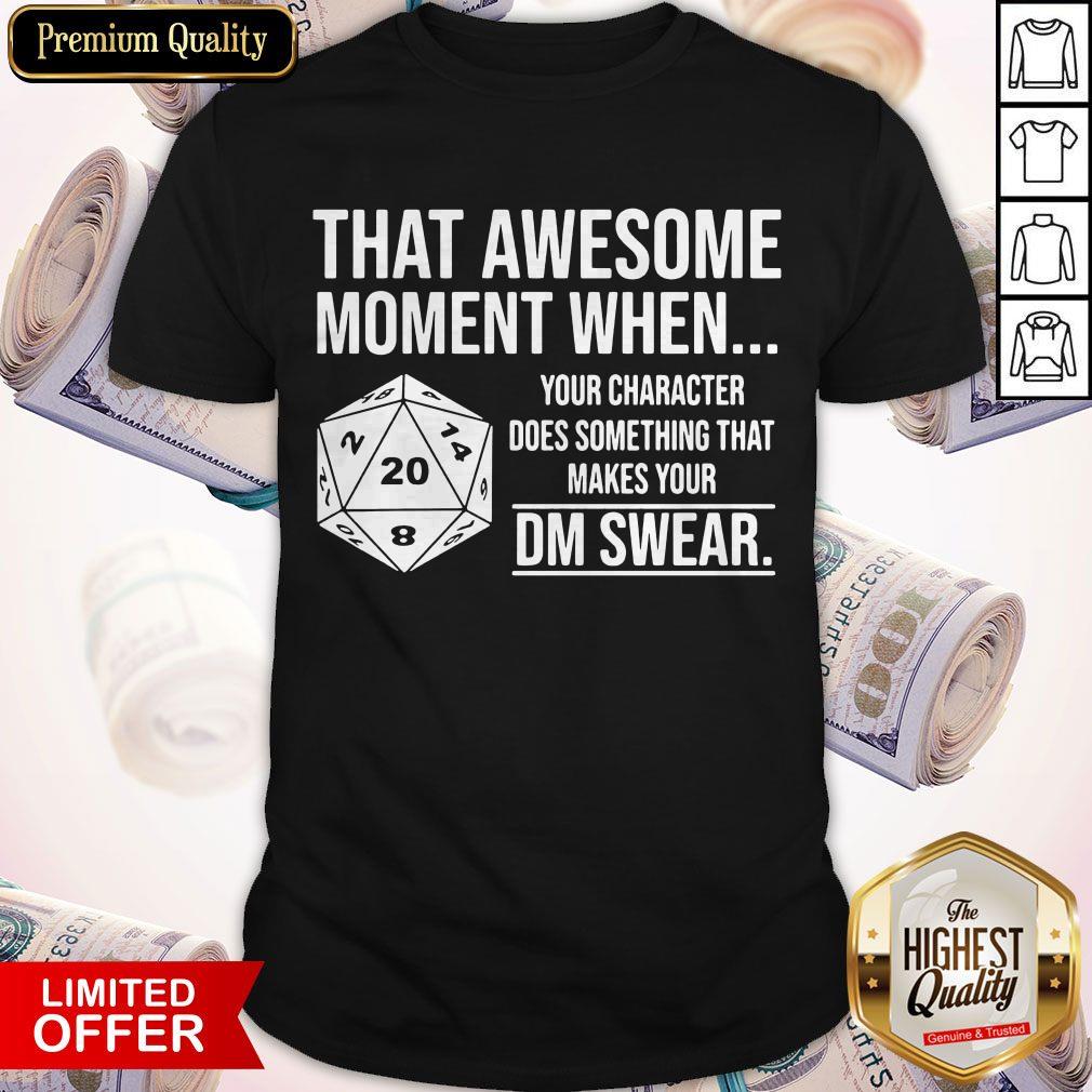 That Awesome Moment When Your Character Does Something That Makes Shirt