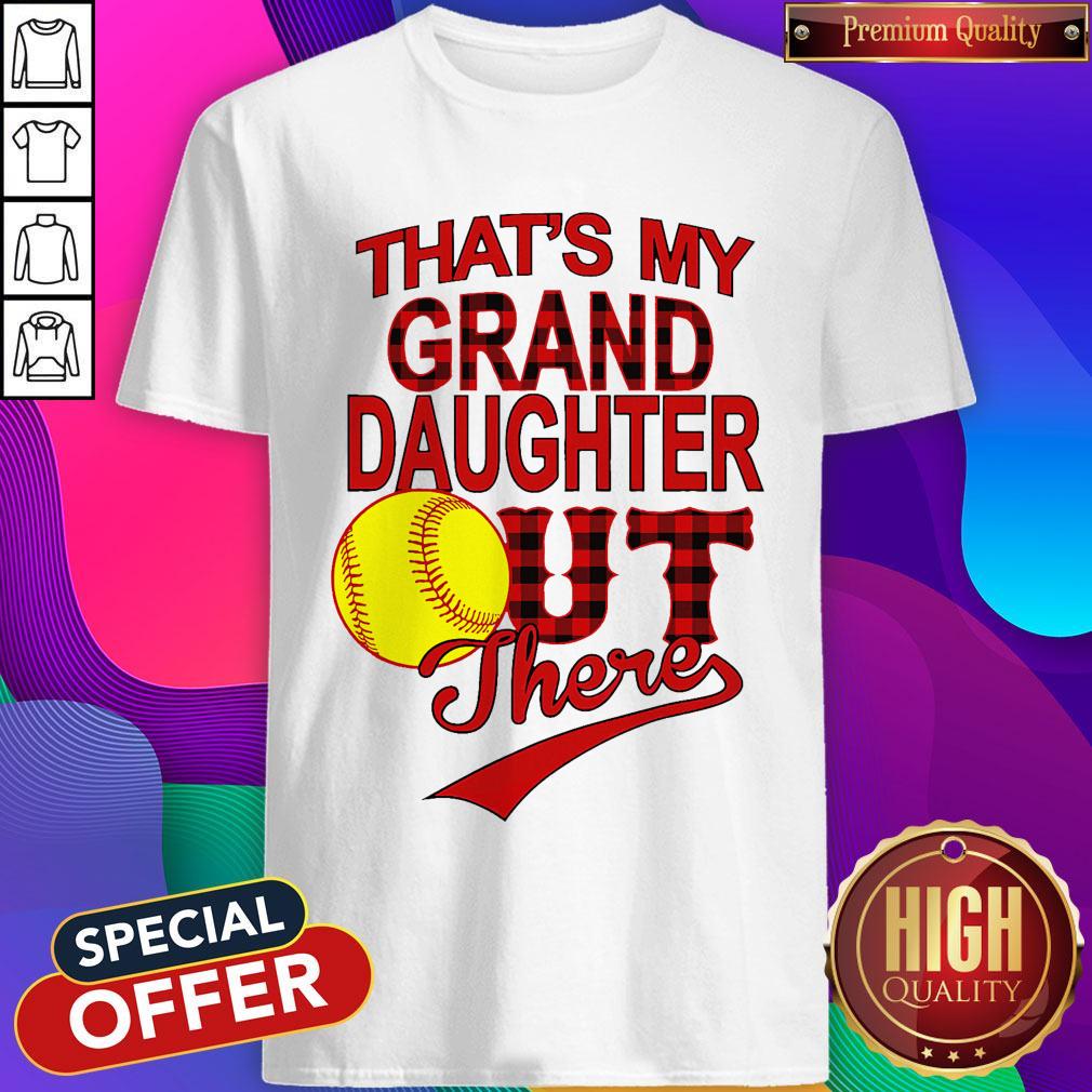 That’s My Grand Daughter Out There Shirt