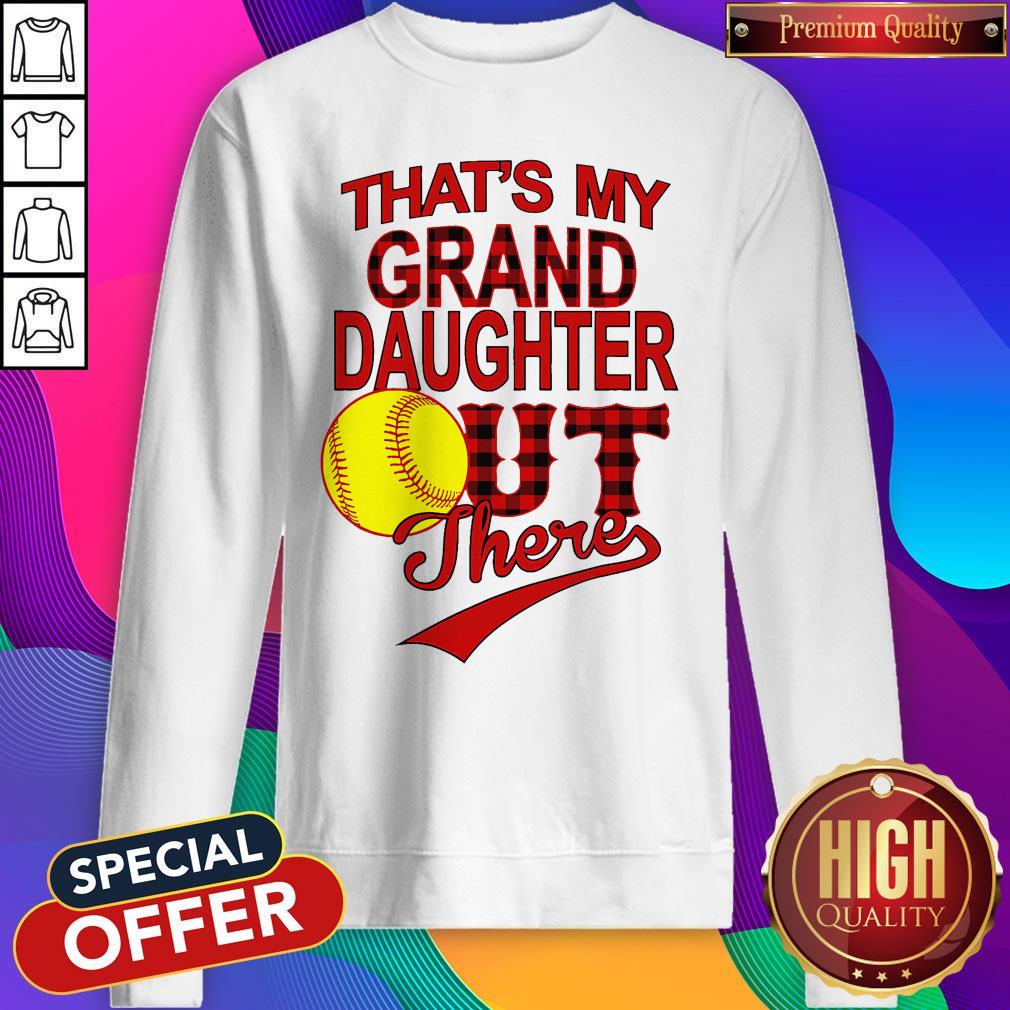 That’s My Grand Daughter Out There Shirt