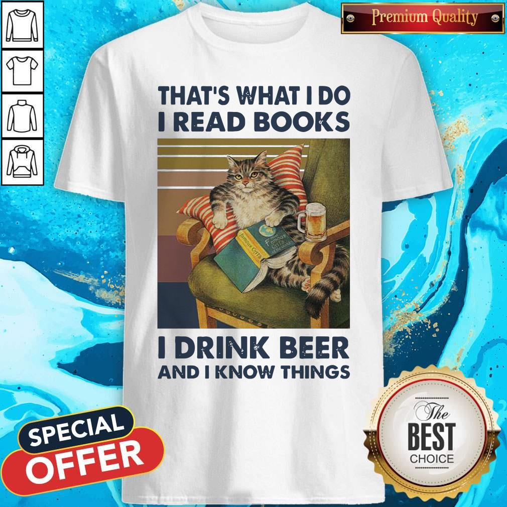 That’s What I Do I Read Books I Drink Beer And I Know Things Vintage Shirt