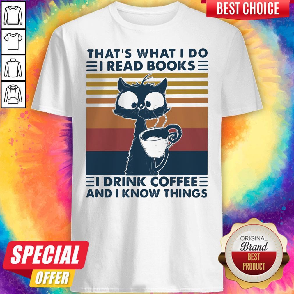 thats-what-i-do-i-read-books-i-drink-coffee-and-i-know-things-cat-vintage-retro-shirt.jpg