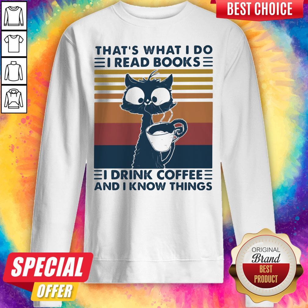 thats-what-i-do-i-read-books-i-drink-coffee-and-i-know-things-cat-vintage-retro-sweatshirt.jpg