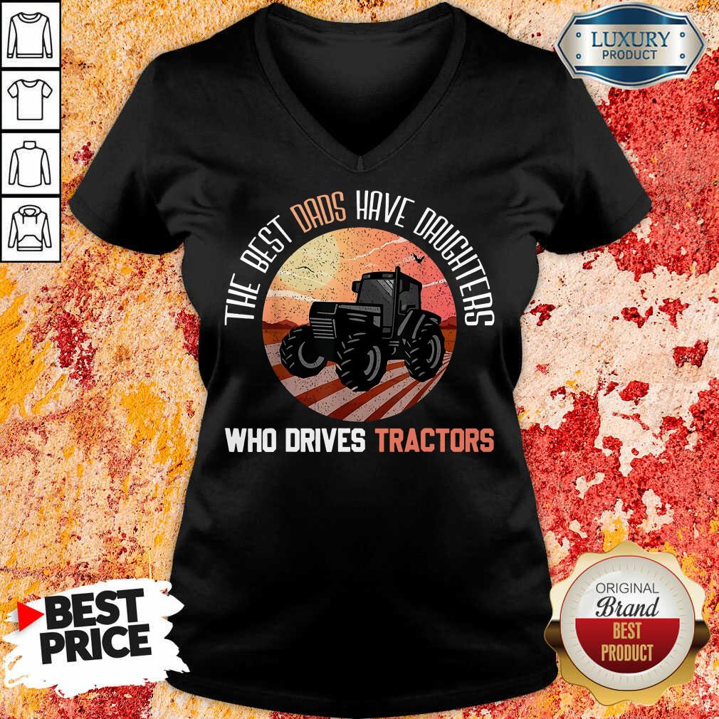 The Best Dads Have Daughters Who Drive Farmer Tractors Shirt