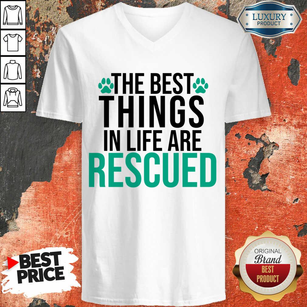 The Best Things In Life Are Rescued Shirt
