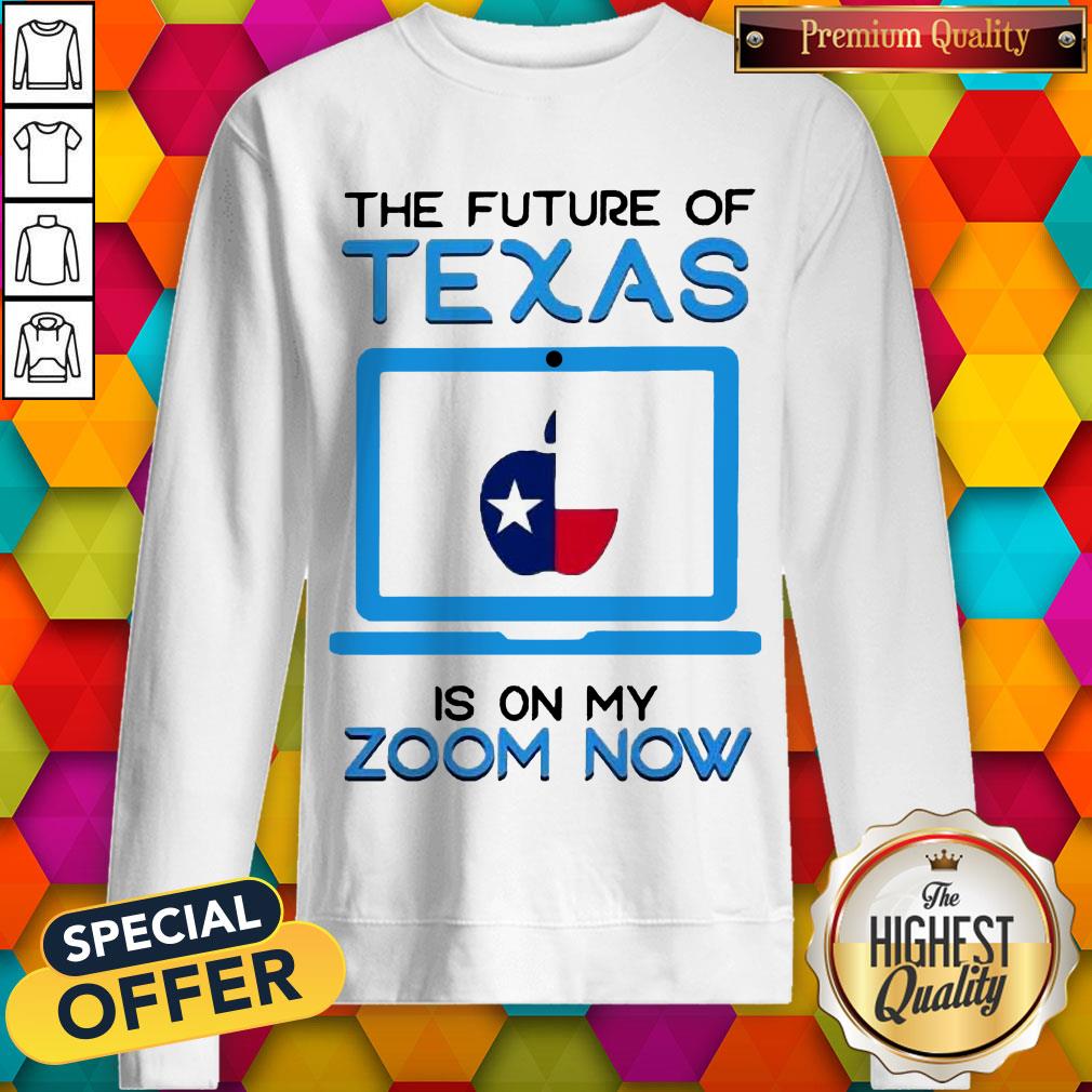 the-future-of-texas-is-on-my-zoom-now-teacher-day-sweatshirt.jpg