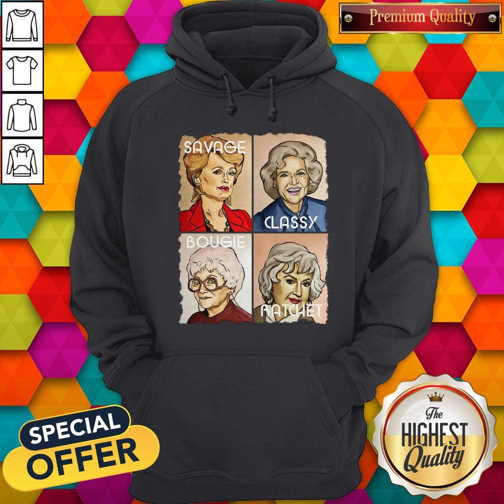The Golden Girls Savage Classy Bougie Ratchet Shirt