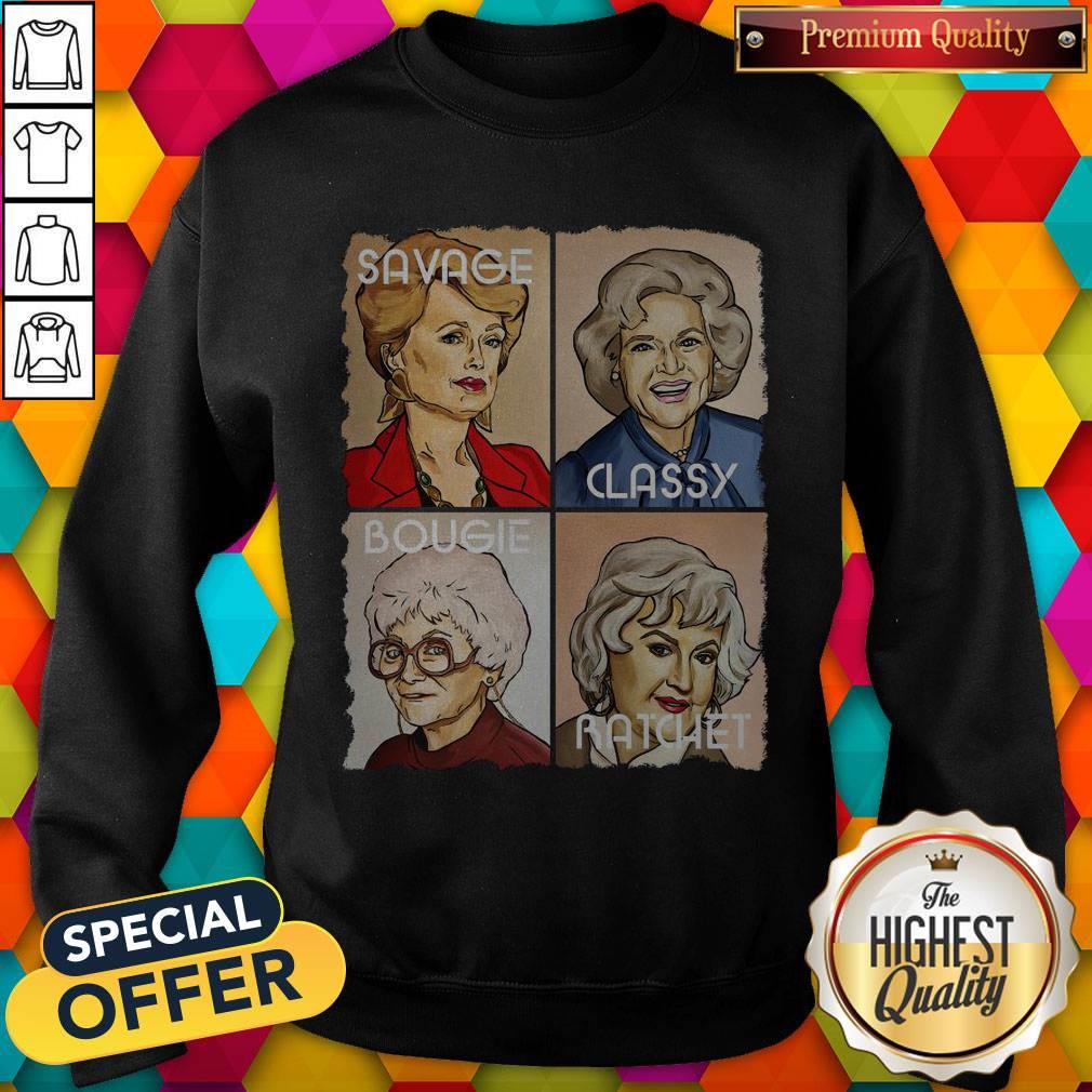 The Golden Girls Savage Classy Bougie Ratchet Shirt