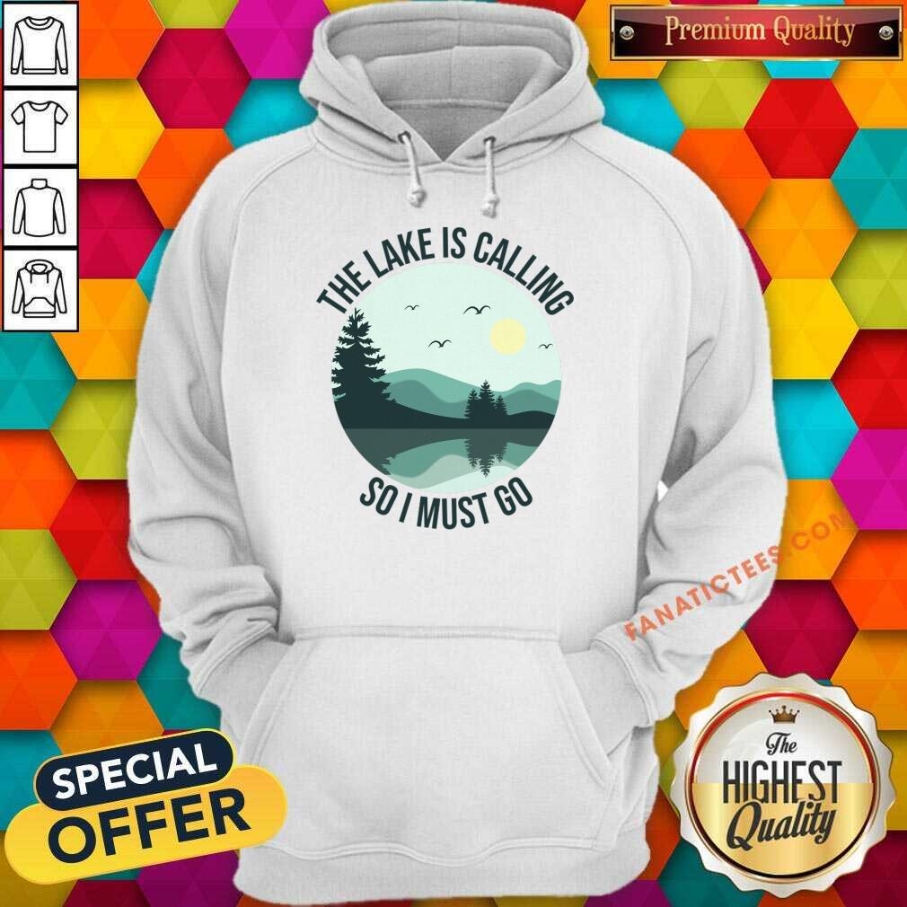 The Lake Is Calling So I Must Go Shirt