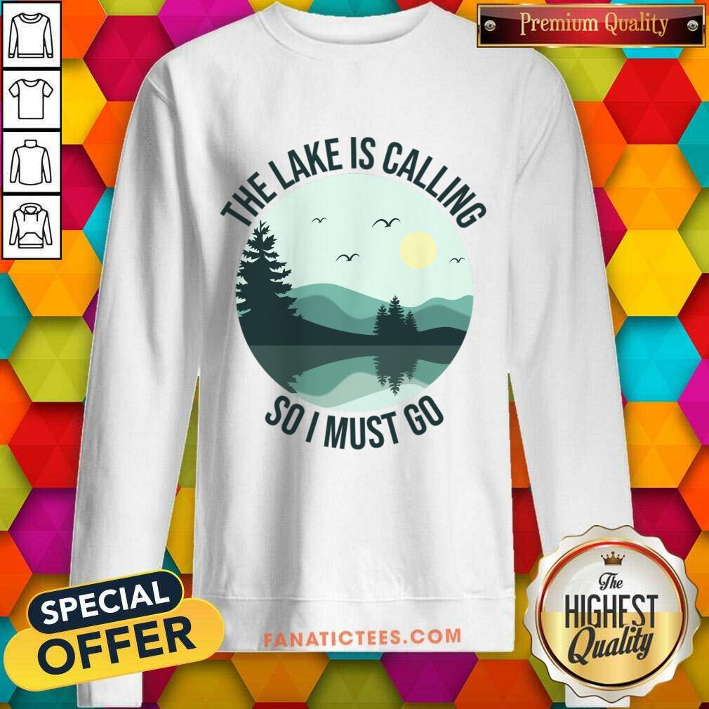 The Lake Is Calling So I Must Go Shirt