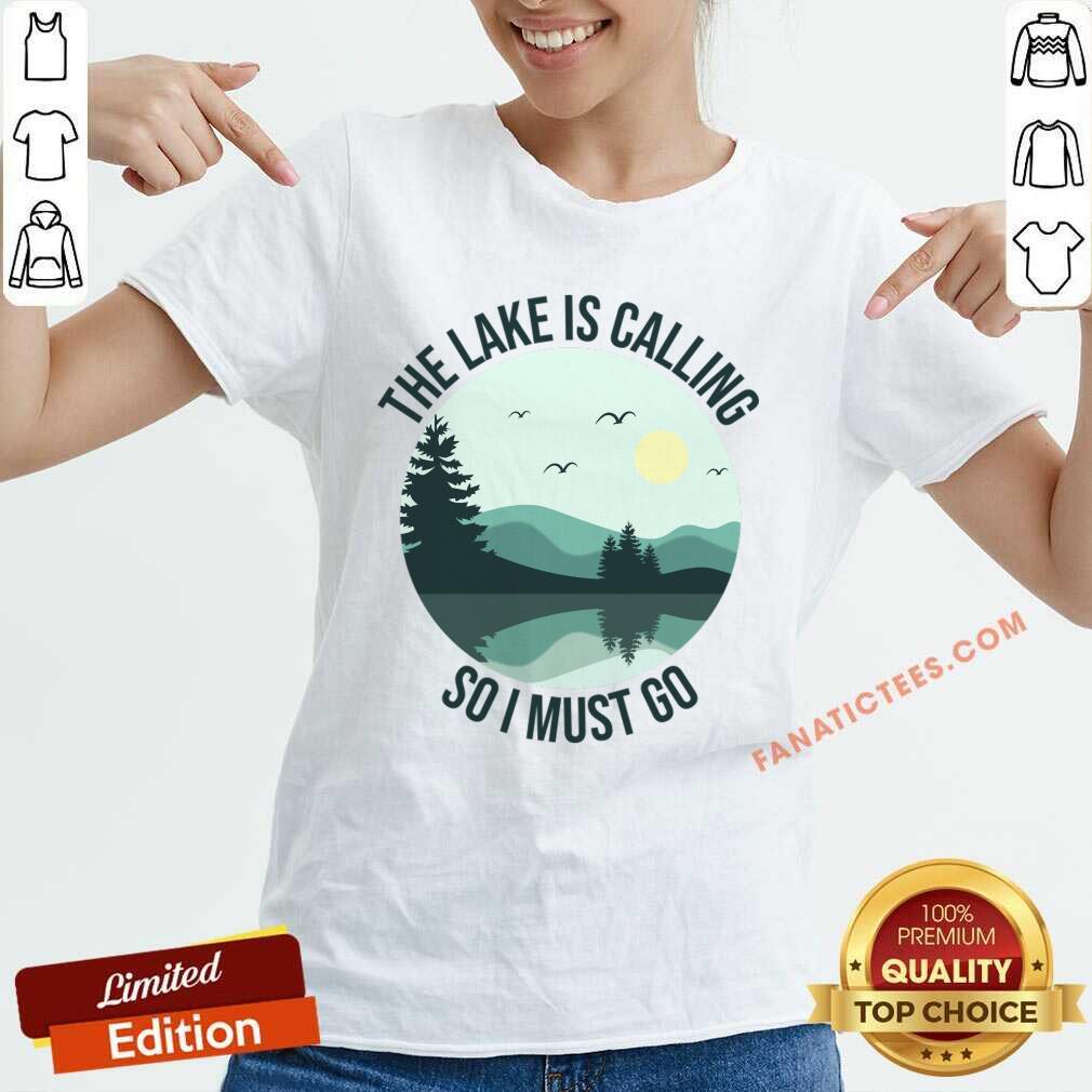 The Lake Is Calling So I Must Go Shirt