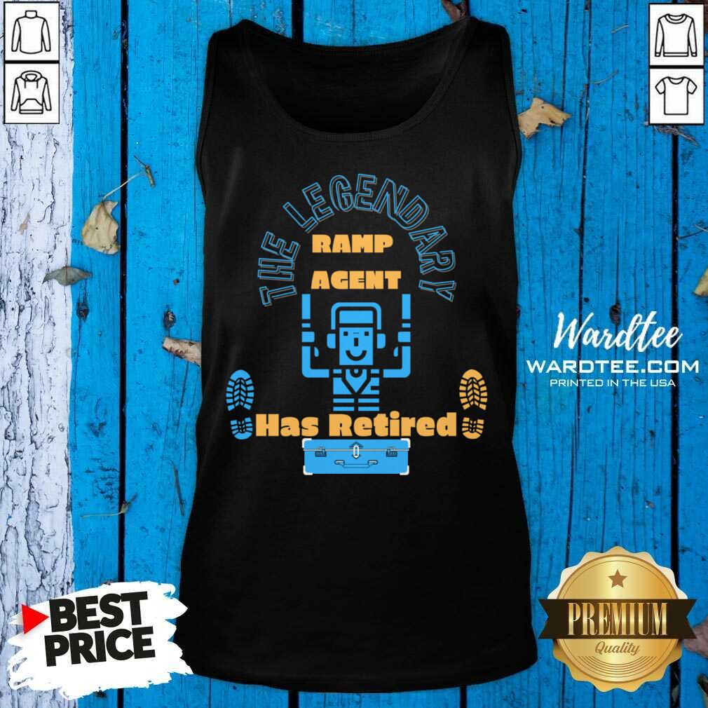 The Legendary Ramp Agent Has Retired Shirt