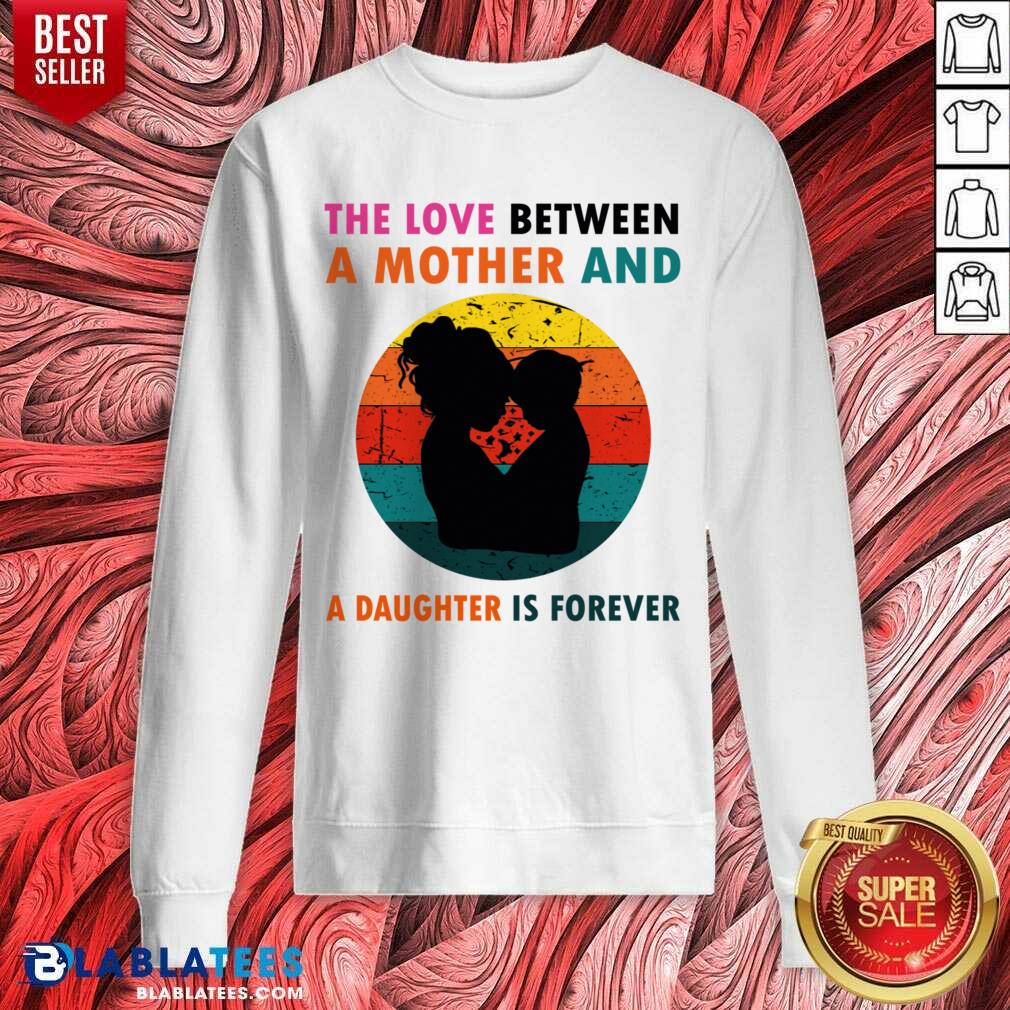 The Love Between A Mother And A Daughter Is Fotever Shirt