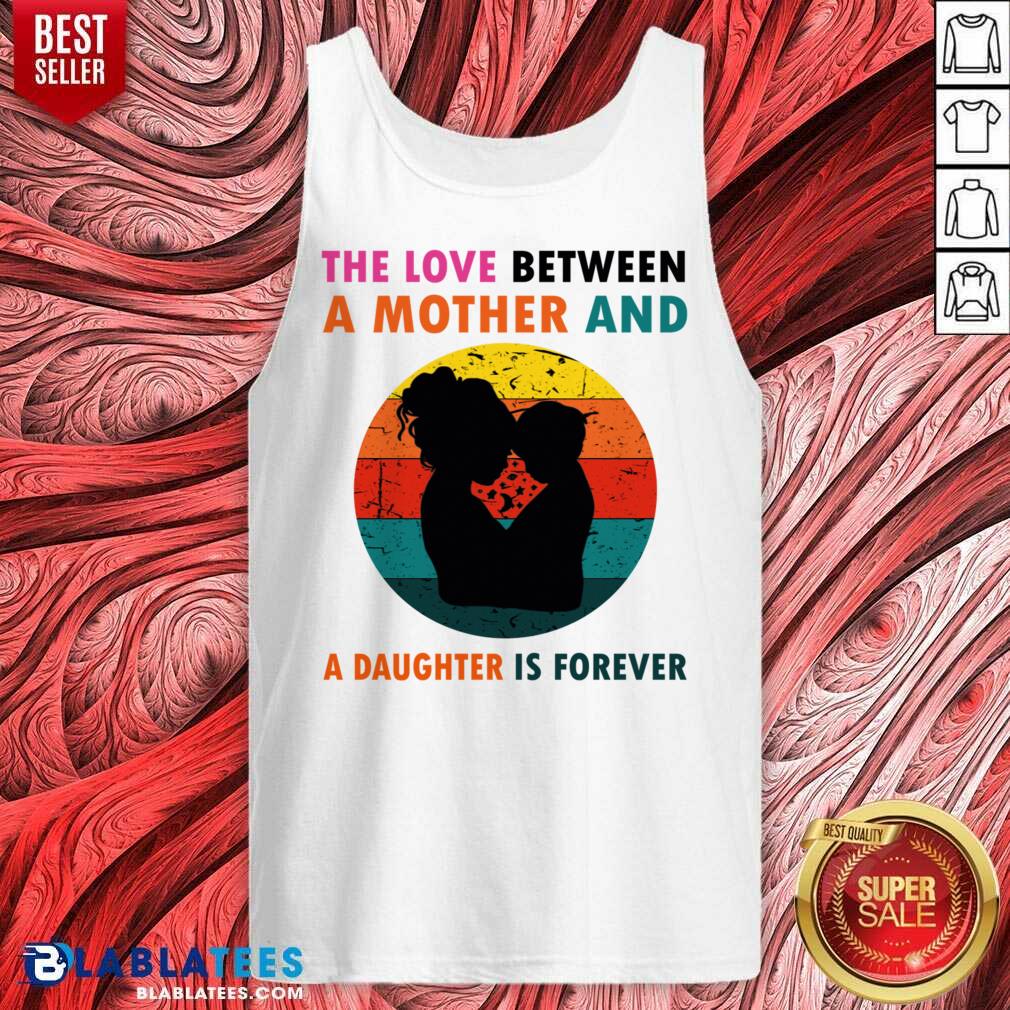 The Love Between A Mother And A Daughter Is Fotever Shirt