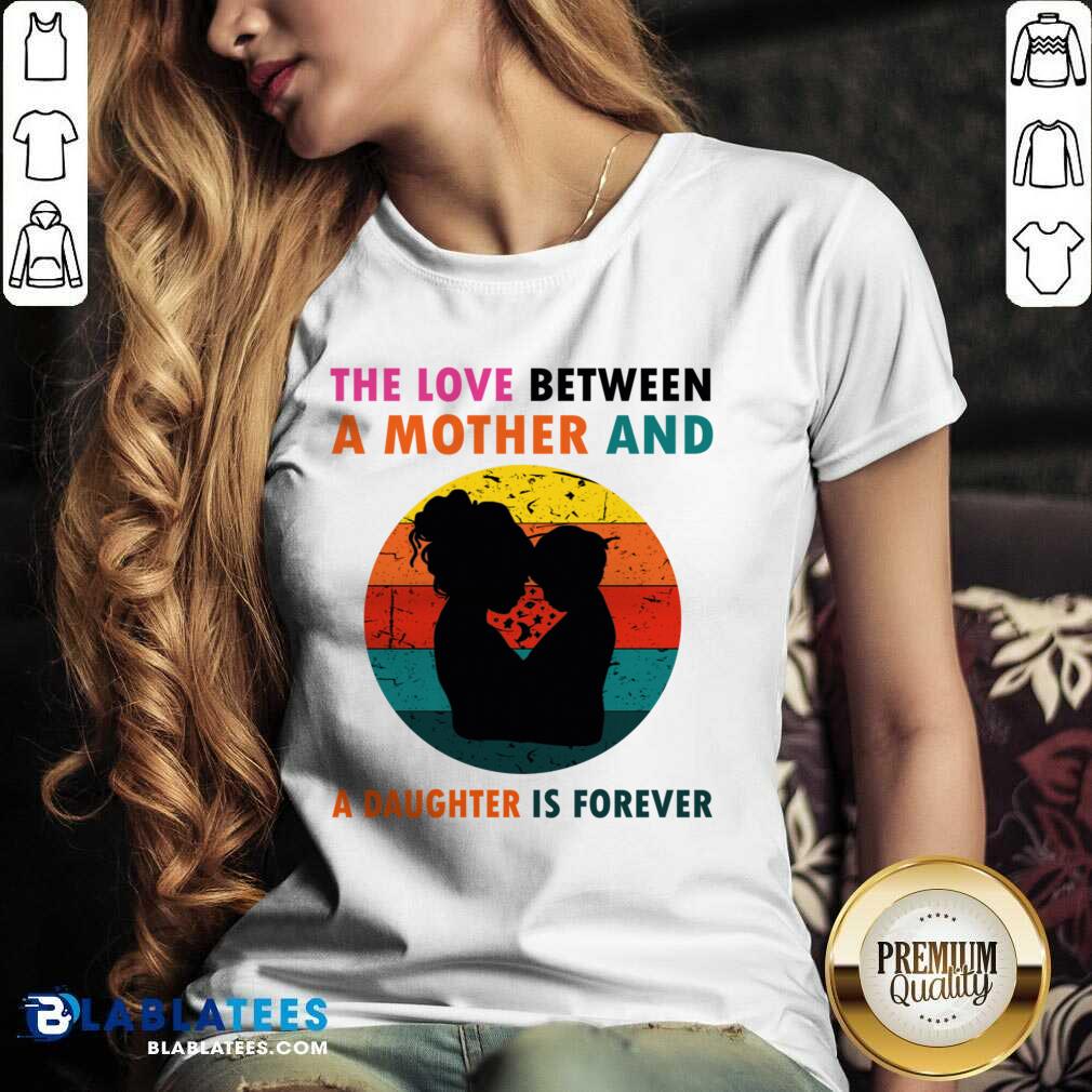 The Love Between A Mother And A Daughter Is Fotever Shirt