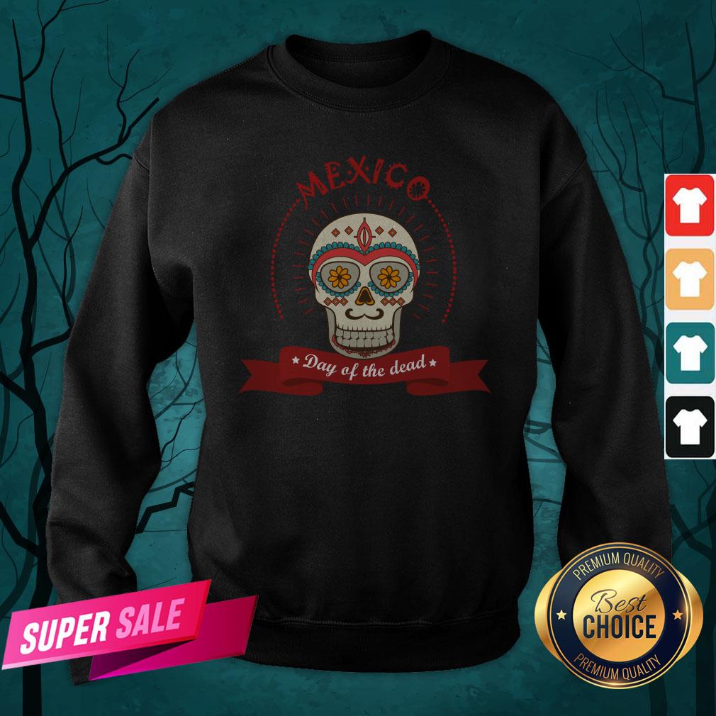 The Mexico Sugar Skull Day Of The Dead Shirt
