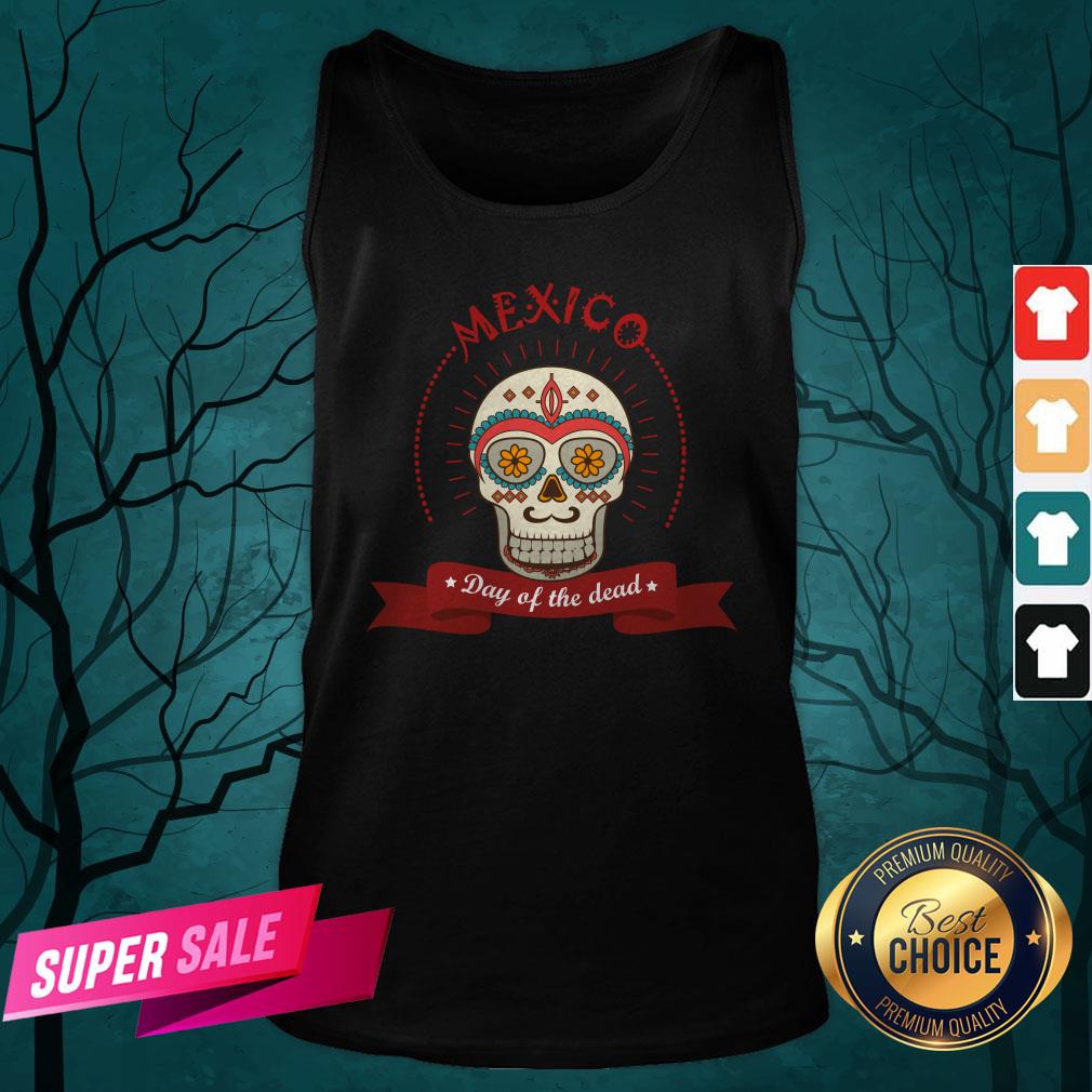 The Mexico Sugar Skull Day Of The Dead Shirt