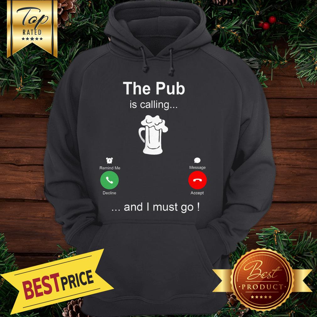 The Pub Is Calling Beer And I Must Go Shirt