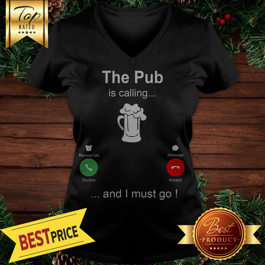 The Pub Is Calling Beer And I Must Go Shirt