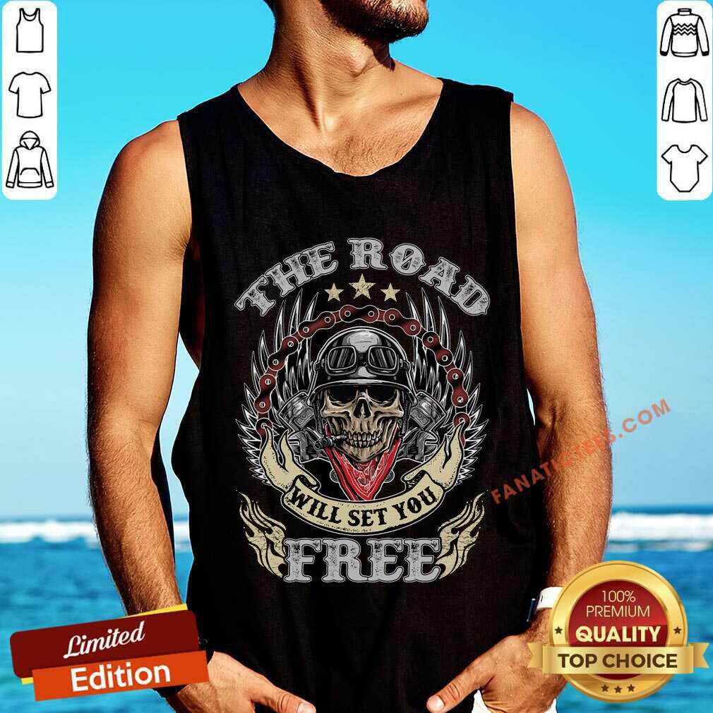 The Road Will Set You Free Shirt